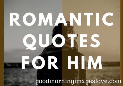 Top 60 Beautiful Romantic Quotes for him with Images