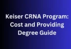 Keiser CRNA Program Cost and Providing Degree Guide