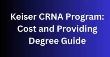 Keiser CRNA Program Cost and Providing Degree Guide