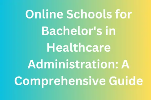 Online Schools for Bachelor's in Healthcare Administration A Comprehensive Guide
