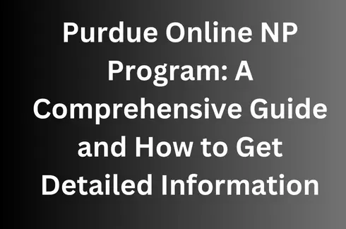 Purdue Online NP Program A Comprehensive Guide and How to Get Detailed Information
